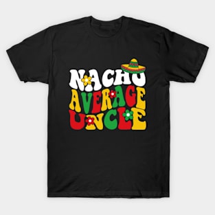 Groovy Nacho Average Uncle T-Shirt